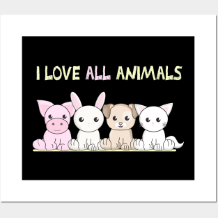 I love ALL animals Posters and Art